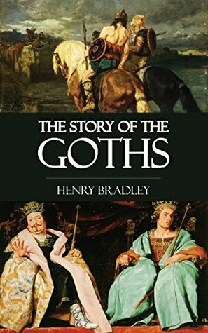 The Story of the Goths by Henry Bradley
