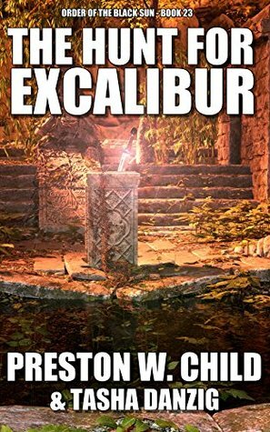 The Hunt for Excalibur by Tasha Danzig, Preston W. Child