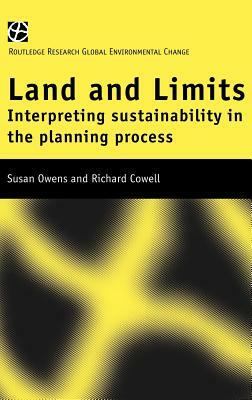 Land and Limits: Interpreting Sustainability in the Planning Process by Susan Owens, Richard Cowell