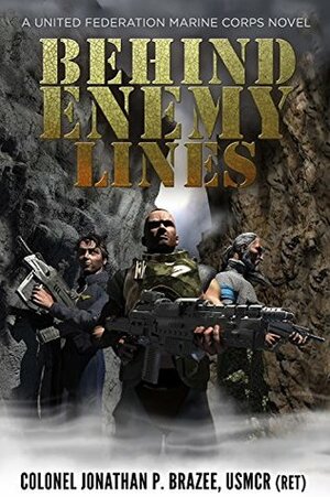 Behind Enemy Lines: A United Federation Marine Corps Novel by Jonathan P. Brazee