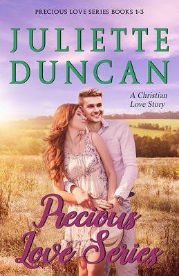 Precious Love Series: Books 1-3: A Christian Love Story by Juliette Duncan