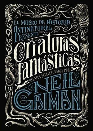 Criaturas fantásticas by Neil Gaiman