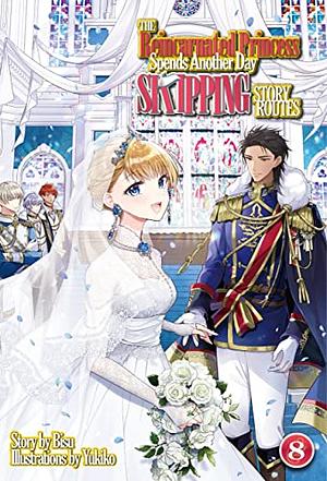 The Reincarnated Princess Spends Another Day Skipping Story Routes: Volume 8 by Bisu