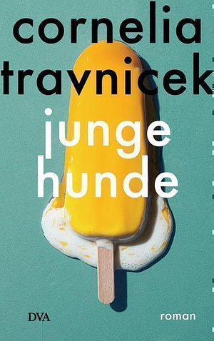 Junge Hunde: Roman by Cornelia Travnicek