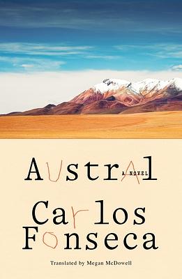 Austral: A Novel by Carlos Fonseca