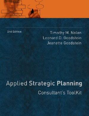 Applied Strategic Planning: Consultant's Toolkit by Jeanette Goodstein, Timothy M. Nolan, Leonard D. Goodstein