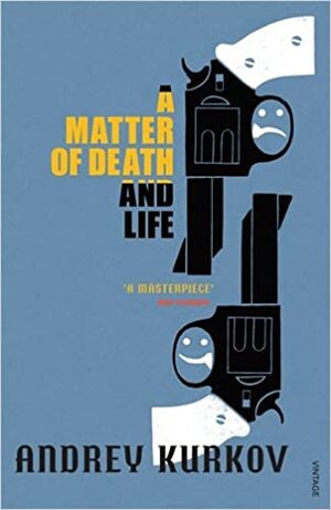 A Matter оf Death аnd Life by Andrey Kurkov