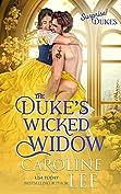 The Duke's Wicked Widow by Caroline Lee