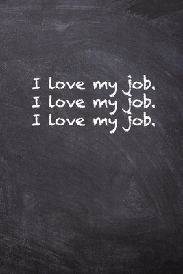 I Love My Job. I Love My Job. I Love My Job. by Kany Books