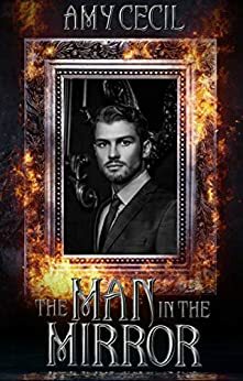 The Man in the Mirror: A Retelling of The Picture of Dorian Gray by Oscar Wilde by Amy Cecil