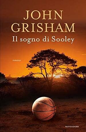 Il sogno di Sooley by John Grisham