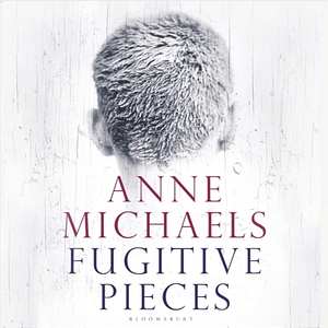 Fugitive Pieces by Anne Michaels