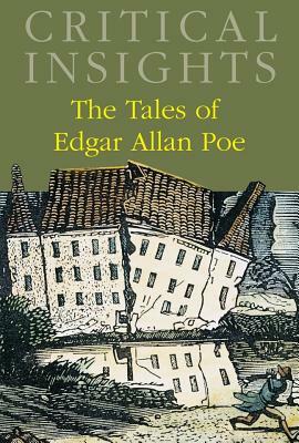 Critical Insights: The Tales of Edgar Allan Poe: Print Purchase Includes Free Online Access by 