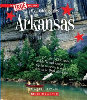 Arkansas (a True Book: My United States) by Martin Gitlin