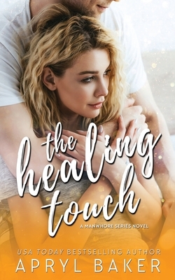 The Healing Touch - Anniversary Edition by Apryl Baker