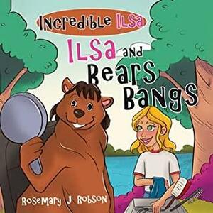 Ilsa and Bear's Bangs by Rosemary J. Robson