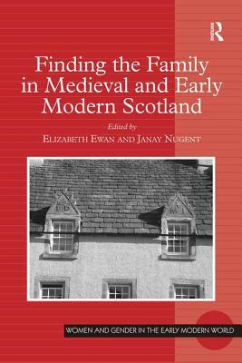 Finding the Family in Medieval and Early Modern Scotland by 