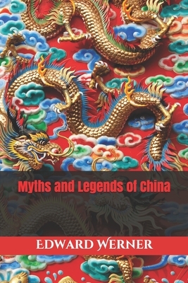 Myths and Legends of China by Edward T. C. Werner