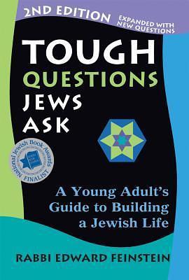 Tough Questions Jews Ask: A Young Adult's Guide to Building a Jewish Life by Edward Feinstein, Edward Feinstein