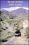 Death Valley SUV trails: A guide to 46 four-wheeling excursions in the backcountry in and around Death Valley National Park (Great Basin SUV trail series) by Roger Mitchell