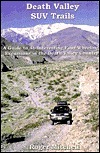 Death Valley SUV trails: A guide to 46 four-wheeling excursions in the backcountry in and around Death Valley National Park (Great Basin SUV trail series) by Roger Mitchell