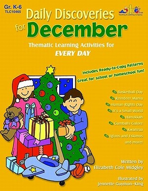 Daily Discoveries for December: Thematic Learning Activities for Every Day, Grades K-6 by Elizabeth Cole Midgley