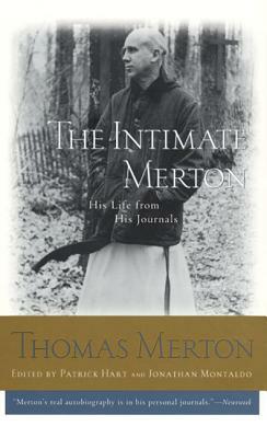 The Intimate Merton: His Life from His Journals by Thomas Merton