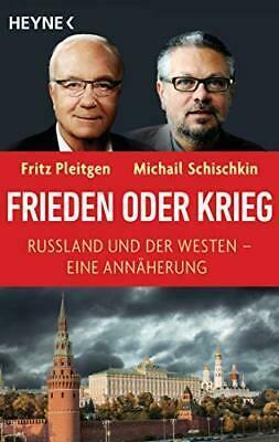 Frieden oder Krieg: Russland und der Westen - eine Annäherung by Fritz Pleitgen, Michail Schischkin