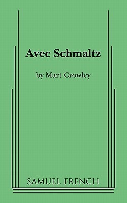 Avec Schmaltz by Mart Crowley