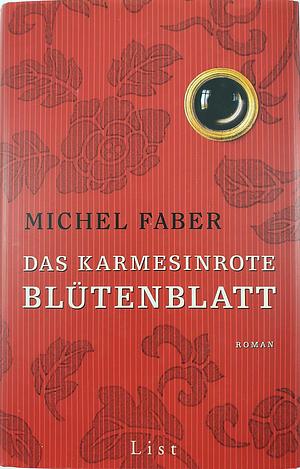 Das karmesinrote Blütenblatt by Michel Faber