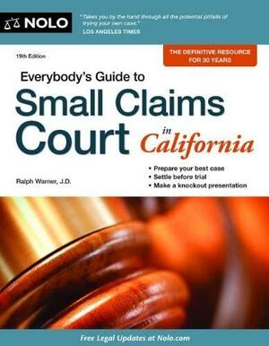 Everybody's Guide to Small Claims Court in California by Ralph E. Warner