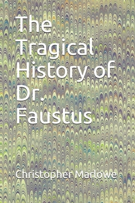 The Tragical History of Dr. Faustus by Christopher Marlowe