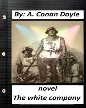 The white company. NOVEL By A. Conan Doyle (World's Classics) by Arthur Conan Doyle