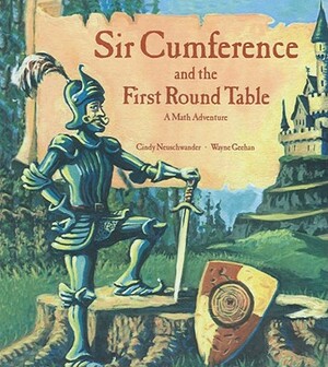 Sir Cumference and the First Round Table by Cindy Neuschwander