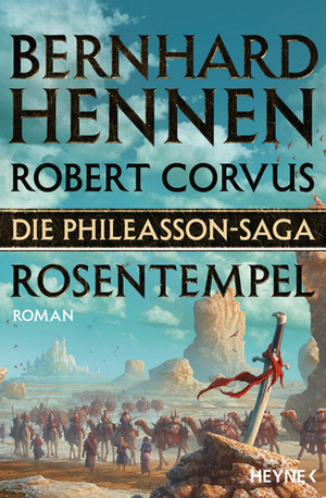 Die Phileasson-Saga - Rosentempel by Bernhard Hennen, Robert Corvus