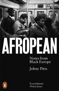 Afropean: Notes from Black Europe by Johny Pitts