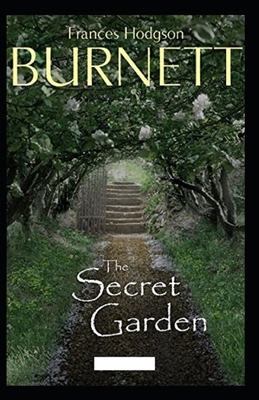 The Secret Garden Illustrated by Frances Hodgson Burnett