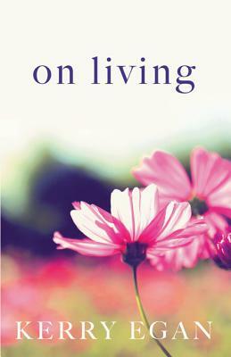 On Living by Kerry Egan