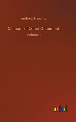 Memoirs of Count Grammont: Volume 2 by Anthony Hamilton