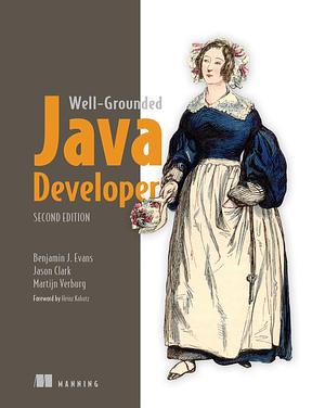 The Well-Grounded Java Developer by Jason Clark, Benjamin J. Evans, Benjamin J. Evans, Martijn Verburg