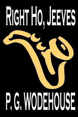 Right Ho, Jeeves by P. G. Wodehouse, Fiction, Literary, Humorous by P.G. Wodehouse