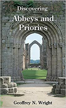 Discovering Abbeys and Priories by Geoffrey N. Wright