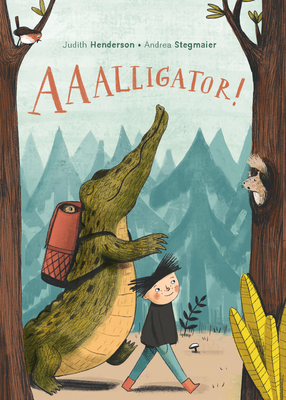 AAAlligator! by Judith Henderson, Andrea Stegmaier