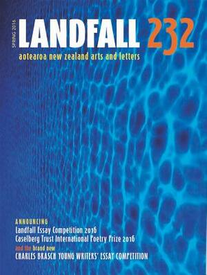 Landfall 232: Aotearoa New Zealand Arts and Letters, Autumn 2016 by 