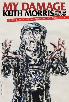 My Damage: The Story of a Punk Rock Survivor by Keith Morris
