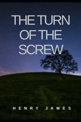 The Turn of the Screw: A 1898 horror novella by Henry James by Henry James