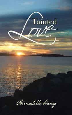 Tainted Love by Bernadette Casey