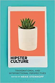 Hipster Culture: Transnational and Intersectional Perspectives by Heike Steinhoff