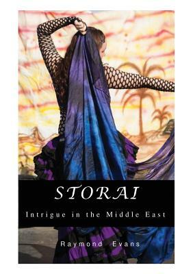 Storai: Intrigue in the Middle East by Raymond Evans