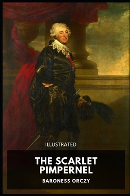 The Scarlet Pimpernel Illustrated by Baroness Orczy